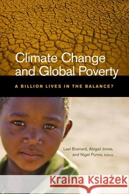 Climate Change and Global Poverty: A Billion Lives in the Balance? Brainard, Lael 9780815702818 Brookings Institution Press