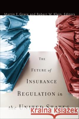 The Future of Insurance Regulation in the United States Grace, Martin F. 9780815702863 Brookings Institution Press