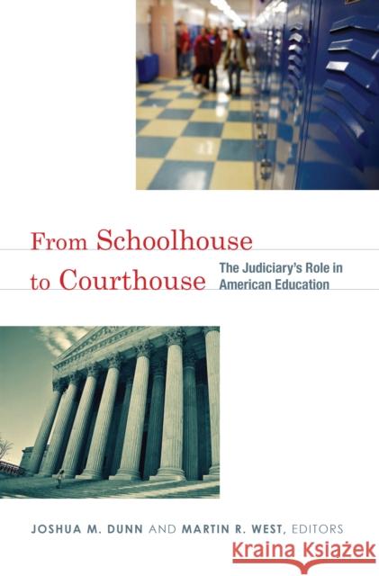 From Schoolhouse to Courthouse: The Judiciary's Role in American Education Dunn, Joshua M. 9780815703075 Brookings Institution Press