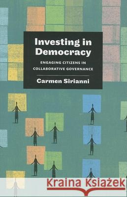 Investing in Democracy: Engaging Citizens in Collaborative Governance Sirianni, Carmen 9780815703129 Brookings Institution Press
