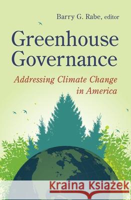 Greenhouse Governance: Addressing Climate Change in America Rabe, Barry G. 9780815703310