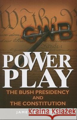 Power Play: The Bush Presidency and the Constitution Pfiffner, James P. 9780815703358