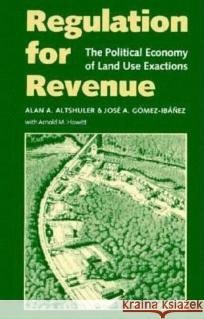 Regulation for Revenue: The Political Economy of Land Use Exactions Altshuler, Alan A. 9780815703556