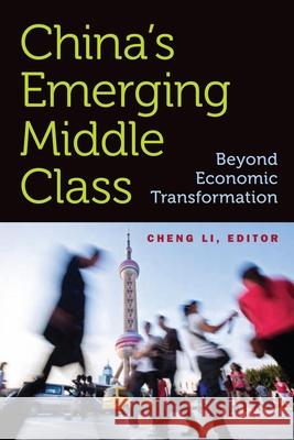 China's Emerging Middle Class: Beyond Economic Transformation Li, Cheng 9780815704058 Brookings Institution Press