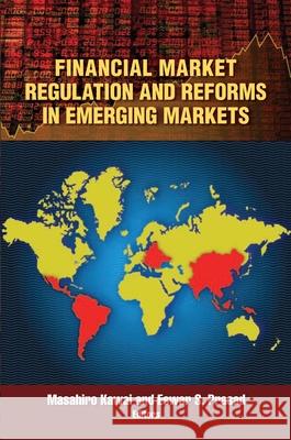 Financial Market Regulation and Reforms in Emerging Markets Masahiro Kawai Eswar Prasad 9780815704898 Not Avail