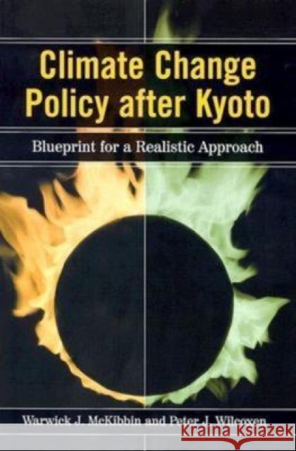 Climate Change Policy After Kyoto: Blueprint for a Realistic Approach McKibbin, Warwick J. 9780815706076 Brookings Institution Press