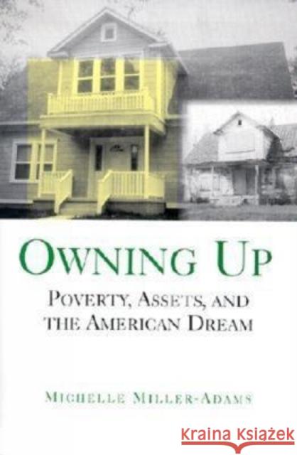 Owning Up: Poverty, Assets, and the American Dream Miller-Adams, Michelle 9780815706199