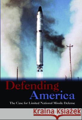 Defending America: The Case for Limited National Missile Defense Lindsay, James M. 9780815706335 Brookings Institution Press