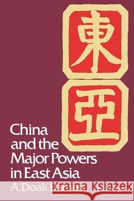 China and the Major Powers in East Asia A. Doak Barnett 9780815708230 Brookings Institution Press
