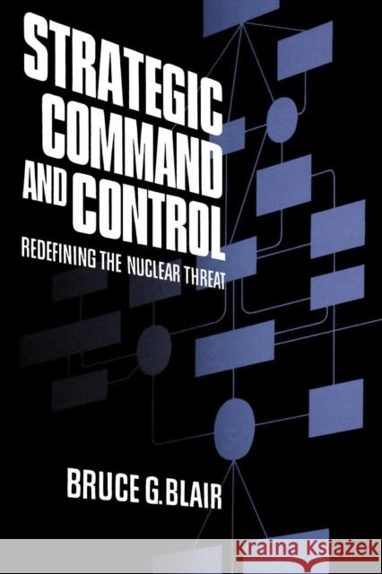 Strategic Command and Control Bruce G. Blair 9780815709817 Brookings Institution Press