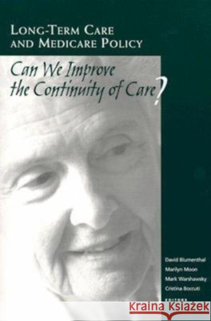 Long-Term Care and Medicare Policy: Can We Improve the Continuity of Care? Blumenthal, David 9780815710134 National Academy of Social Insurance
