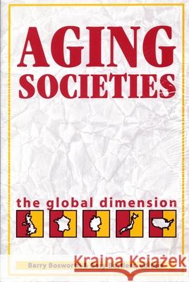 Aging Societies: The Global Dimension Bosworth, Barry P. 9780815710257 Brookings Institution Press