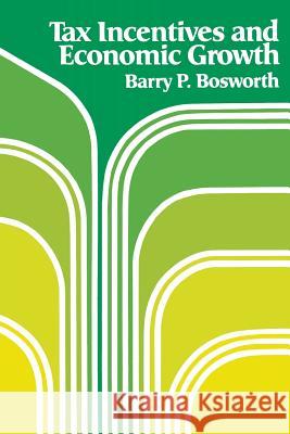 Tax Incen & Econ Growth Barry P. Bosworth 9780815710356 Brookings Institution Press