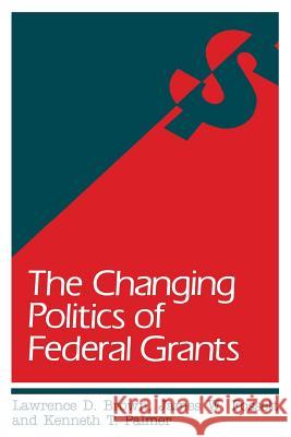 The Changing Politics of Federal Grants Lawrence D. Brown James W. Fossett Kenneth T. Palmer 9780815711674