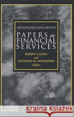 Brookings-Wharton Papers on Financial Services: 1998 Robert E. Litan, Anthony M. Santomero 9780815711858