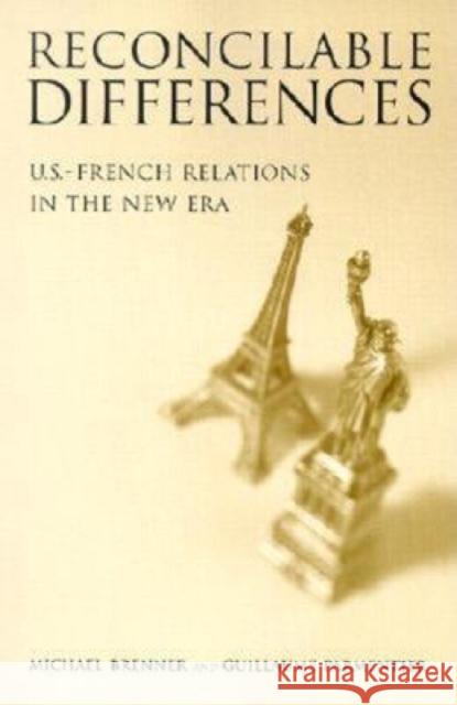 Reconcilable Differences: U.S.-French Relations in the New Era Brenner, Michael 9780815712534