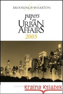Brookings-Wharton Papers on Urban Affairs: 2005 Burtless, Gary 9780815712800