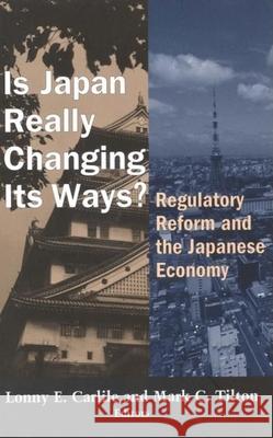 Is Japan Really Changing Its Ways?: Regulatory Reform and the Japanese Economy Carlile, Lonny E. 9780815712916 Brookings Institution Press
