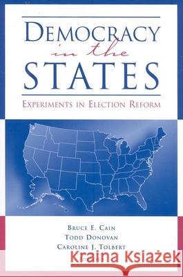 Democracy in the States: Experiments in Election Reform Cain, Bruce E. 9780815713371