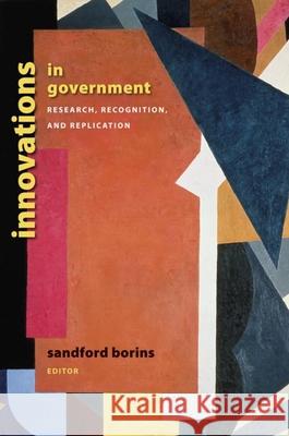 Innovations in Government: Research, Recognition, and Replication Borins, Sandford F. 9780815713777