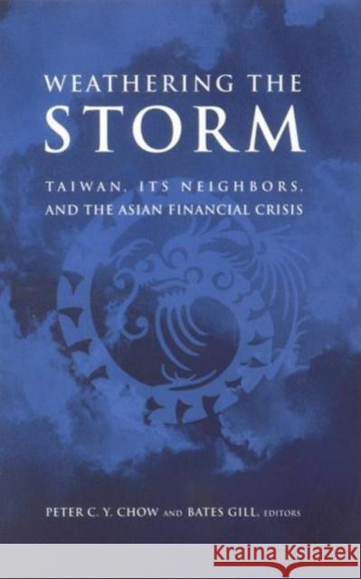 Weathering the Storm: Taiwan, Its Neighbors, and the Asian Financial Crisis Chow, Peter C. y. 9780815713999 Brookings Institution Press