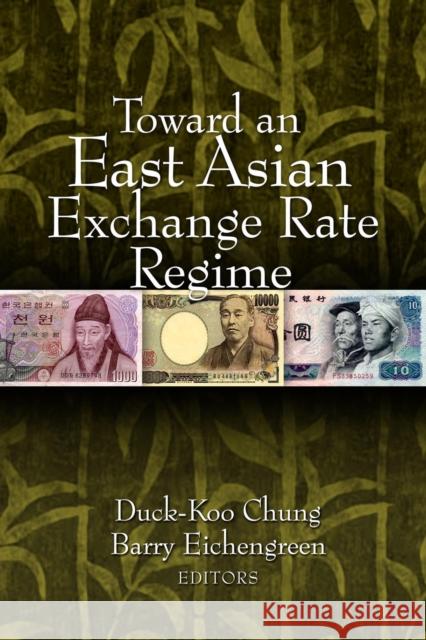 Toward an East Asian Exchange Rate Regime Duck-Koo Chung Barry Eichengreen 9780815714194 Brookings Institution Press