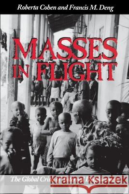 Masses in Flight: The Global Crisis of Internal Displacement Cohen, Roberta 9780815715115 Brookings Institution Press