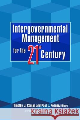 Intergovernmental Management for the Twenty-First Century Conlan, Timothy J. 9780815715412 Brookings Institution Press