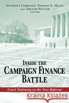 Inside the Campaign Finance Battle: Court Testimony on the New Reforms Corrado, Anthony 9780815715832 Brookings Institution Press