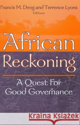 African Reckoning: A Quest for Good Governance Deng, Francis M. 9780815717836 Brookings Institution Press