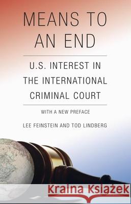 Means to an End: U.S. Interest in the International Criminal Court Feinstein, Lee 9780815721703 Not Avail