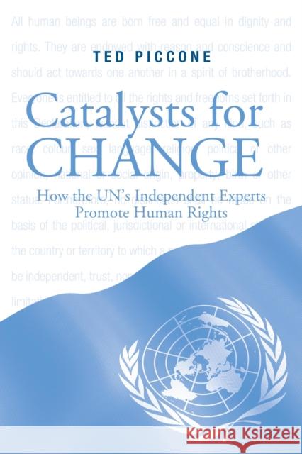 Catalysts for Change: How the UN's Independent Experts Promote Human Rights Piccone, Ted 9780815721925 Brookings Institution Press