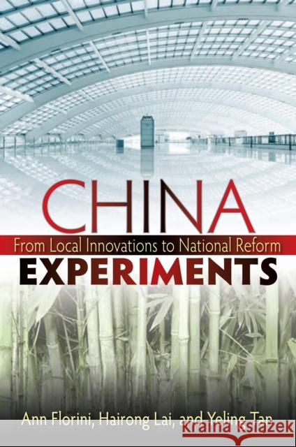 China Experiments: From Local Innovations to National Reform Florini, Ann M. 9780815722007 Brookings Institution Press