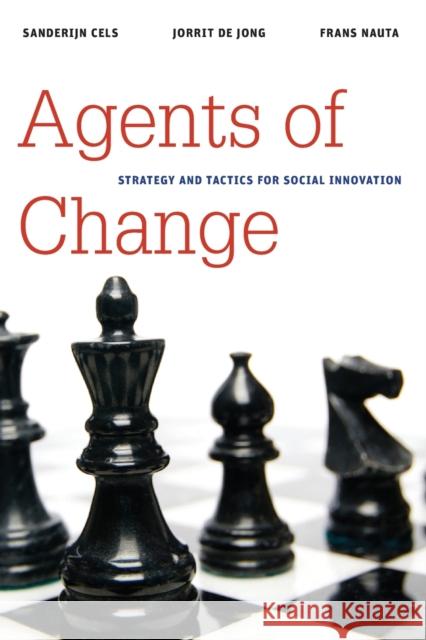 Agents of Change: Strategy and Tactics for Social Innovation Cels, Sanderijn 9780815722625 Brookings Institution Press