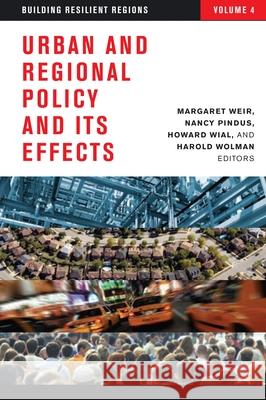 Urban and Regional Policy and Its Effects, Volume 4: Building Resilient Regions Weir, Margaret 9780815722847 Brookings Institution Press