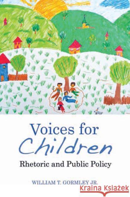 Voices for Children: Rhetoric and Public Policy Gormley, William T. 9780815724025