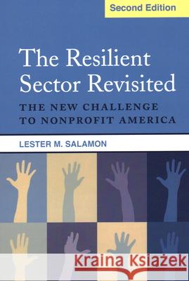 The Resilient Sector Revisited: The New Challenge to Nonprofit America Salamon, Lester M. 9780815724254 Brookings Institution Press