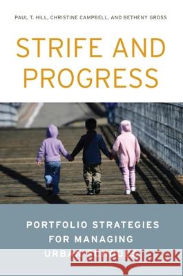 Strife and Progress: Portfolio Strategies for Managing Urban Schools Hill, Paul T. 9780815724278 Brookings Institution Press