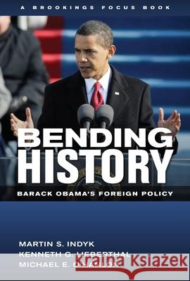Bending History: Barack Obama's Foreign Policy Indyk, Martin S. 9780815724476 Brookings Institution Press
