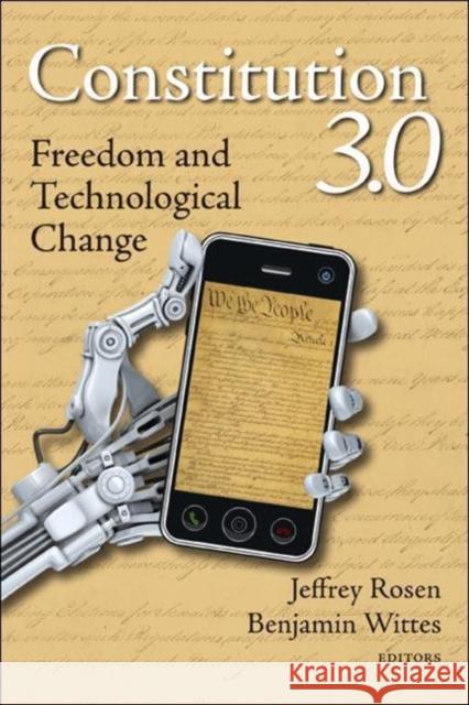 Constitution 3.0: Freedom and Technological Change Rosen, Jeffrey 9780815724506 Brookings Institution Press