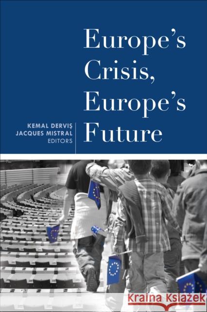 Europe's Crisis, Europe's Future Kemal Dervis Jacques Mistral 9780815725541