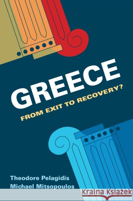 Greece: From Exit to Recovery? Pelagidis, Theodore 9780815725770 Brookings Institution Press
