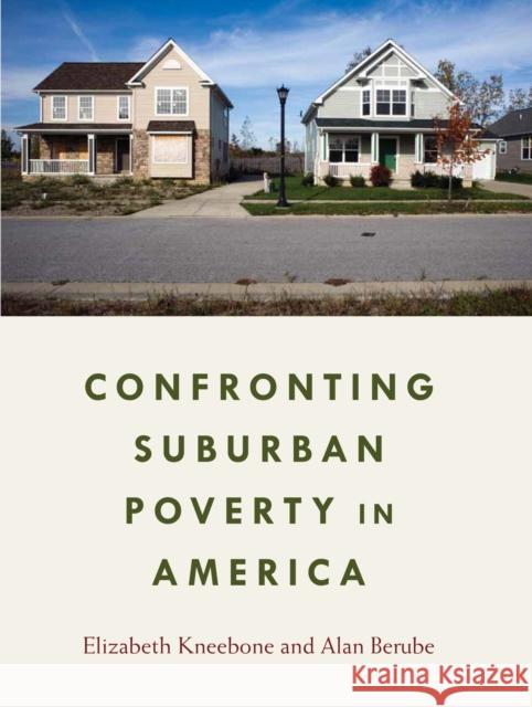 Confronting Suburban Poverty in America Elizabeth Kneebone Alan Berube 9780815725800 Brookings Institution Press