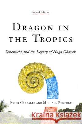 Dragon in the Tropics: Venezuela and the Legacy of Hugo Chavez Corrales, Javier 9780815725930 Brookings Institution Press