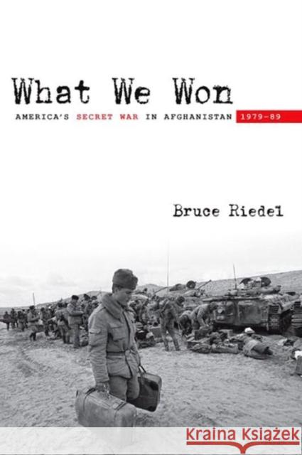 What We Won: America's Secret War in Afghanistan, 1979a-89 Riedel, Bruce 9780815725954 Brookings Institution Press