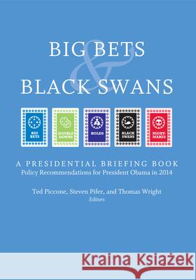 Big Bets and Black Swans 2014: A Presidential Briefing Book Piccone, Ted 9780815726036 Brookings Institution Press