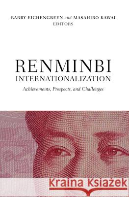 Renminbi Internationalization: Achievements, Prospects, and Challenges Barry Eichengreen Masahiro Kawai 9780815726111 Brookings Institution Press and the Asian Dev