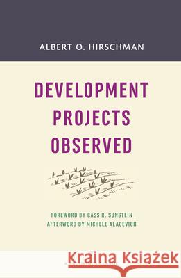 Development Projects Observed Albert O. Hirschman Cass R. Sunstein 9780815726425 Brookings Institution Press