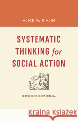 Systematic Thinking for Social Action Alice M. Rivlin 9780815726449