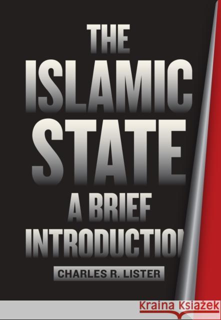 The Islamic State: A Brief Introduction Charles Lister 9780815726678